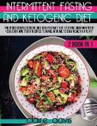 Intermittent Fasting and Ketogenic Diet: The Most Complete Keto Diet and Intermittent Fasting Cookbook With +250 Easy and Tasty Recipes To make at Hom