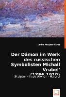 Der Dämon im Werk des russischen Symbolisten Michail Vrubel''(1856-1910)