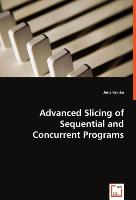 Advanced Slicing of Sequential and Concurrent Programs