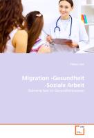 Migration -Gesundheit -Soziale Arbeit