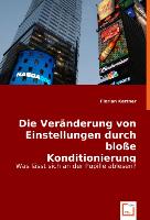 Die Veränderung von Einstellungen durch blosse Konditionierung