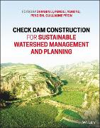 Check Dam Construction for Sustainable Watershed Management and Planning