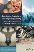 God, Guns, Capitalism, and Hypermasculinity