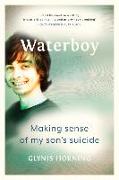 Waterboy: Making Sense of My Son's Suicide