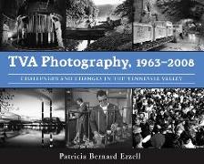 TVA Photography, 1963a2008: Challenges and Changes in the Tennessee Valley