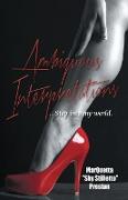 Ambiguous Interpretations: Ambiguous Interpretations My World