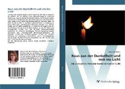 Raus aus der Dunkelheit und rein ins Licht