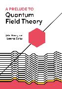 A Prelude to Quantum Field Theory