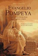 El Evangelio de Pompeya: El Mensaje Escrito Por Jesus en el Cuadrado Magico un Misterio Desvelado Dos Mil Anos Despues