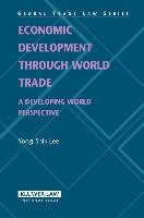Economic Development Through World Trade: A Developing World Perspective (Global Trade Law Series)