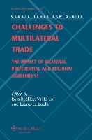 Challenges to Multilateral Trade: The Impact of Bilateral, Preferential and Regional Agreements