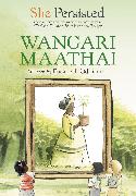 She Persisted: Wangari Maathai