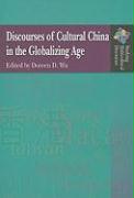 Discourses of Cultural China in the Globalizing Age