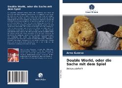 Double World, oder die Sache mit dem Spiel