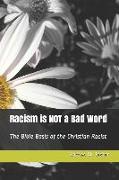 Racism is NOT a Bad Word: The Bible Basis of the Christian Racist