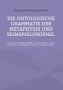 Die ontologische Grammatik der Metaphysik und Seinsphilosophie