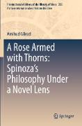 A Rose Armed with Thorns: Spinoza¿s Philosophy Under a Novel Lens