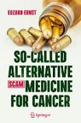 So-Called Alternative Medicine (SCAM) for Cancer