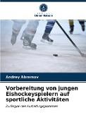 Vorbereitung von jungen Eishockeyspielern auf sportliche Aktivitäten