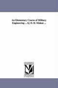 An Elementary Course of Military Engineering ... by D. H. Mahan