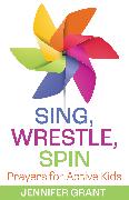 Sing, Wrestle, Spin