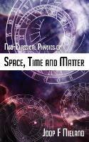 Neo-classical Physics of Space, Time and Matter