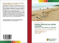 Pellets plásticos em praias arenosasVolume I: Panorama e reflexão