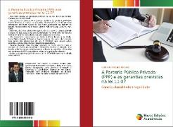 A Parceria Público-Privada (PPP) e as garantias previstas na lei 11.07