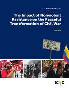 The Impact of Nonviolent Resistance on the Peaceful Transformation of Civil War