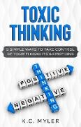 Toxic Thinking - 5 Simple Ways To Take Control of Your Thoughts & Emotions