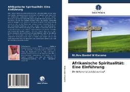 Afrikanische Spiritualität: Eine Einführung