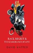 Race, Regret, and the Reassurance of Love