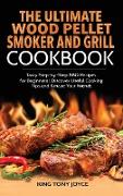 The Ultimate Wood Pellet Grill and Smoker Cookbook