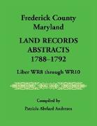 Frederick County, Maryland Land Records Abstracts, 1788-1792, Liber WR8 Through WR10