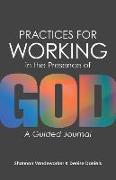 Practices for Working in the Presence of God