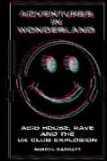 Adventures In Wonderland: Acid house, rave and the UK club explosion