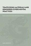 Trafficking Materials and Gendered Experimental Practices