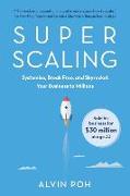 Super Scaling: Systemise, Break Free, and Skyrocket Your Business to Millions