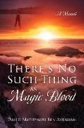 There's No Such Thing as Magic Blood