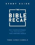 The Bible Recap Study Guide - Daily Questions to Deepen Your Understanding of the Entire Bible