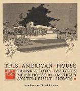 This American House: Frank Lloyd Wright's Meier House and the American System-Built Homes