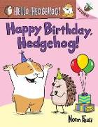 Happy Birthday, Hedgehog!: An Acorn Book (Hello, Hedgehog! #6)