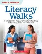 Literacy Walks: A Collaborative Process to Transform Teaching and Learning Across the School