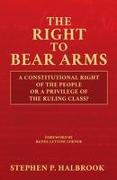 The Right to Bear Arms: A Constitutional Right of the People or a Privilege of the Ruling Class?