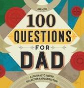 100 Questions for Dad: A Journal to Inspire Reflection and Connection