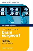 So you want to be a brain surgeon?