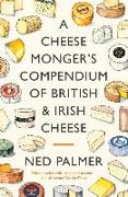 A Cheesemonger's Compendium of British & Irish Cheese