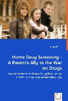 Home Drug Screening - A Parent''s Ally in the War on Drugs