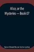 Alice, or the Mysteries - Book 07