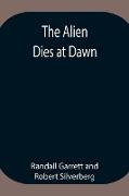 The Alien Dies at Dawn